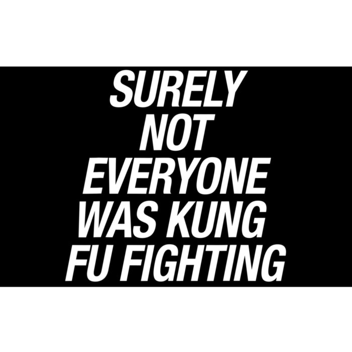 Surely Not Everybody Was Kung Fu Fighting Funny Gift Bumper Sticker