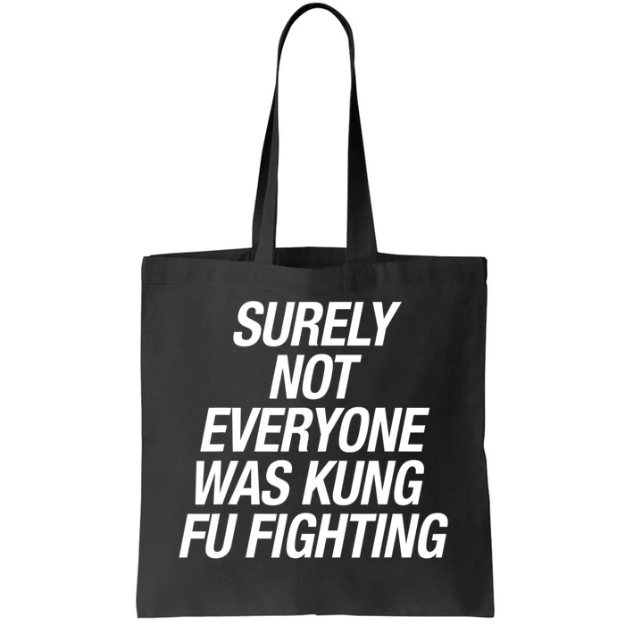 Surely Not Everybody Was Kung Fu Fighting Funny Gift Tote Bag