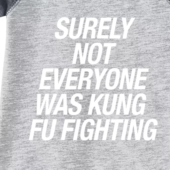 Surely Not Everybody Was Kung Fu Fighting Funny Gift Infant Baby Jersey Bodysuit