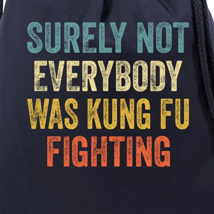 Surely Not Everybody Was Kung Fu Fighting Funny Gift Drawstring Bag