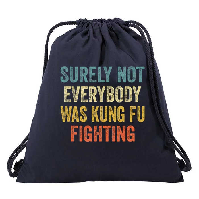 Surely Not Everybody Was Kung Fu Fighting Funny Gift Drawstring Bag