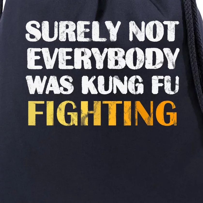 Surely Not Everybody Was Kung Fu Fighting Funny Gift Drawstring Bag