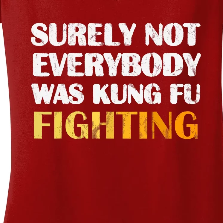 Surely Not Everybody Was Kung Fu Fighting Funny Gift Women's V-Neck T-Shirt