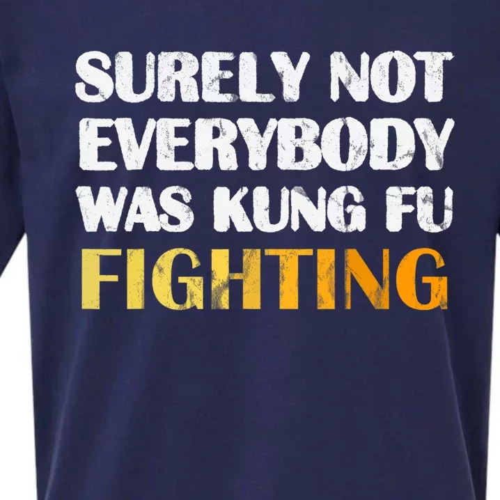 Surely Not Everybody Was Kung Fu Fighting Funny Gift Sueded Cloud Jersey T-Shirt