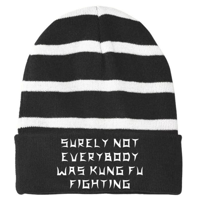 Surely Not Everybody Was Kung Fu Fighting Striped Beanie with Solid Band