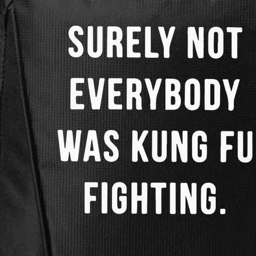 Surely Not Everybody Was Kung Fu Fighting City Backpack