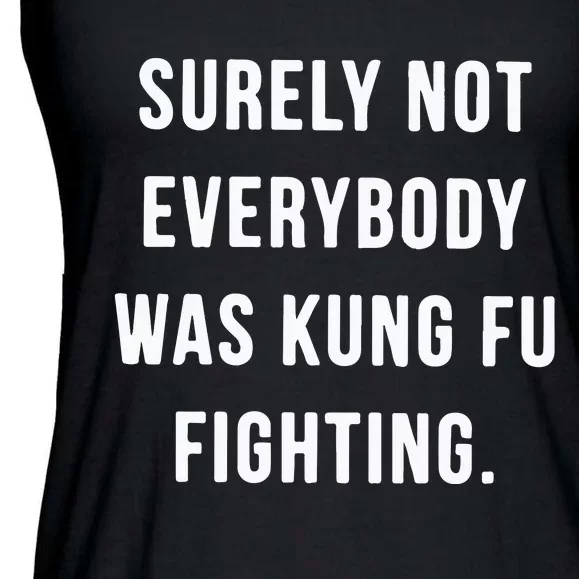 Surely Not Everybody Was Kung Fu Fighting Ladies Essential Flowy Tank