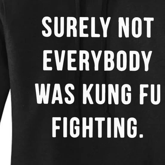 Surely Not Everybody Was Kung Fu Fighting Women's Pullover Hoodie