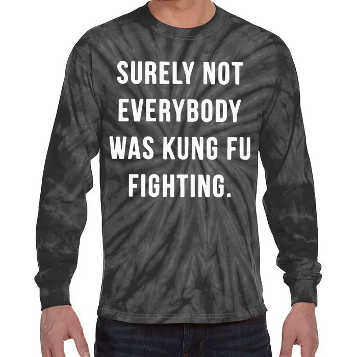 Surely Not Everybody Was Kung Fu Fighting Tie-Dye Long Sleeve Shirt