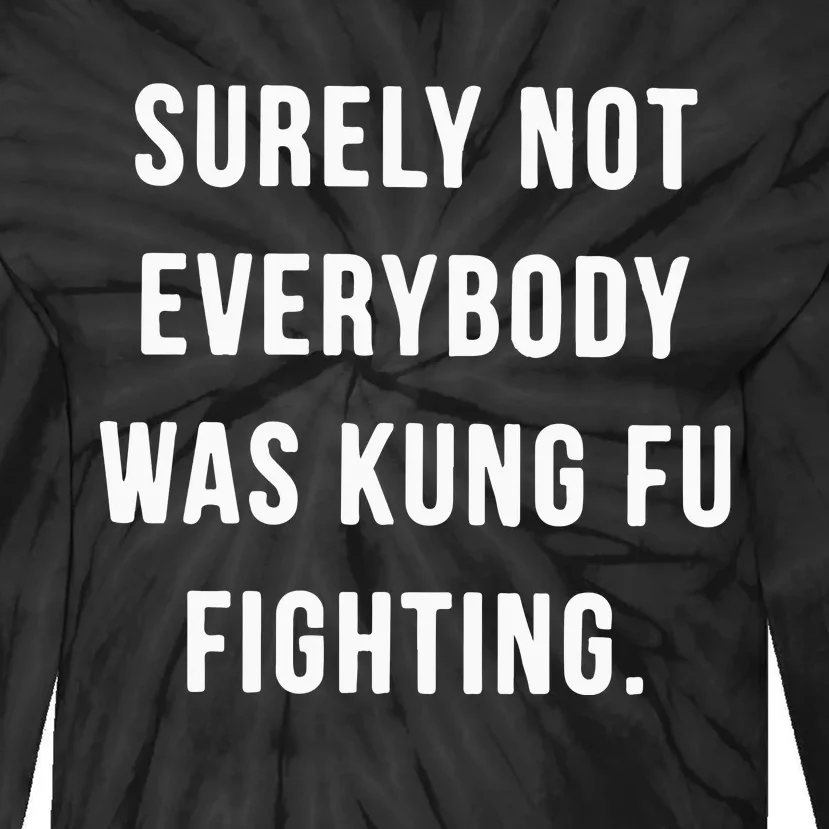 Surely Not Everybody Was Kung Fu Fighting Tie-Dye Long Sleeve Shirt