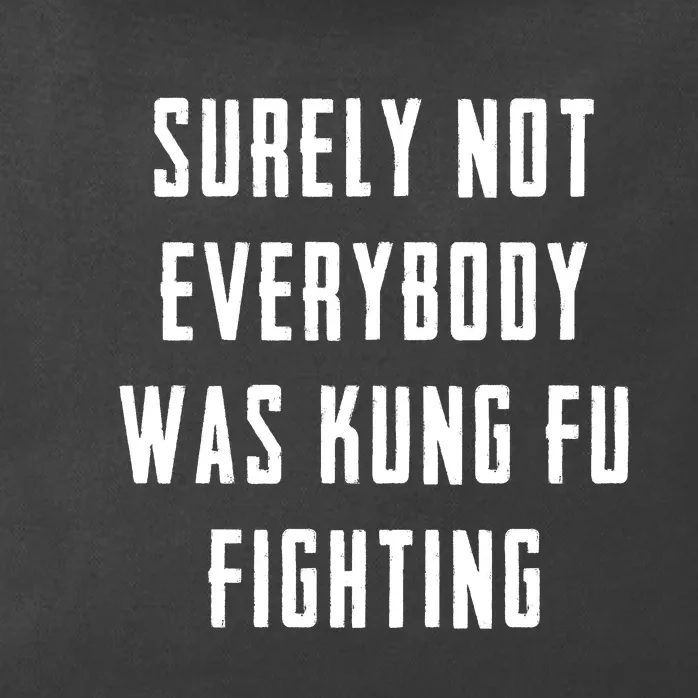 Surely Not Everybody Was Kung Fu Fighting Zip Tote Bag