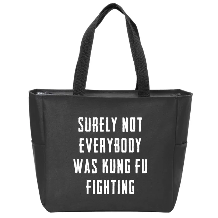 Surely Not Everybody Was Kung Fu Fighting Zip Tote Bag