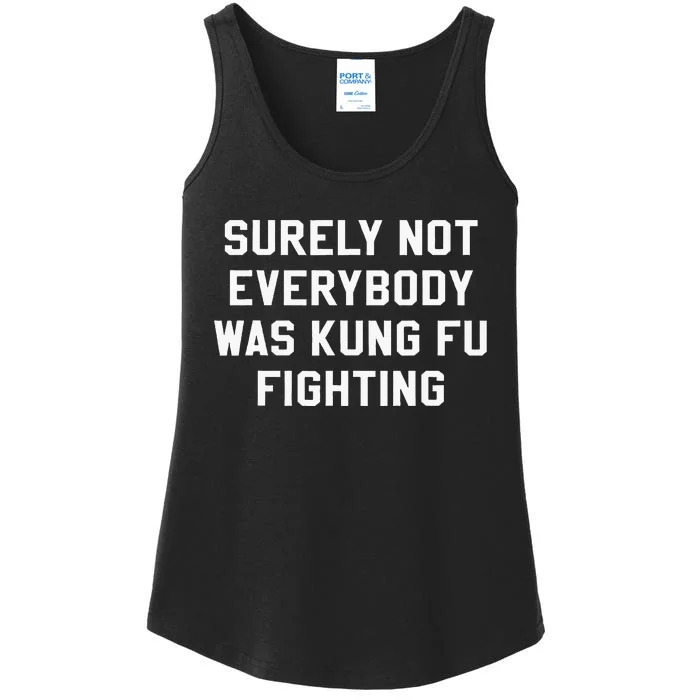 Surely Not Everybody Was Kung Fu Fighting Sarcastic Ladies Essential Tank