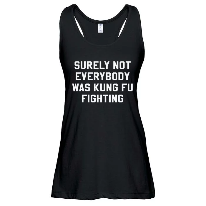 Surely Not Everybody Was Kung Fu Fighting Sarcastic Ladies Essential Flowy Tank