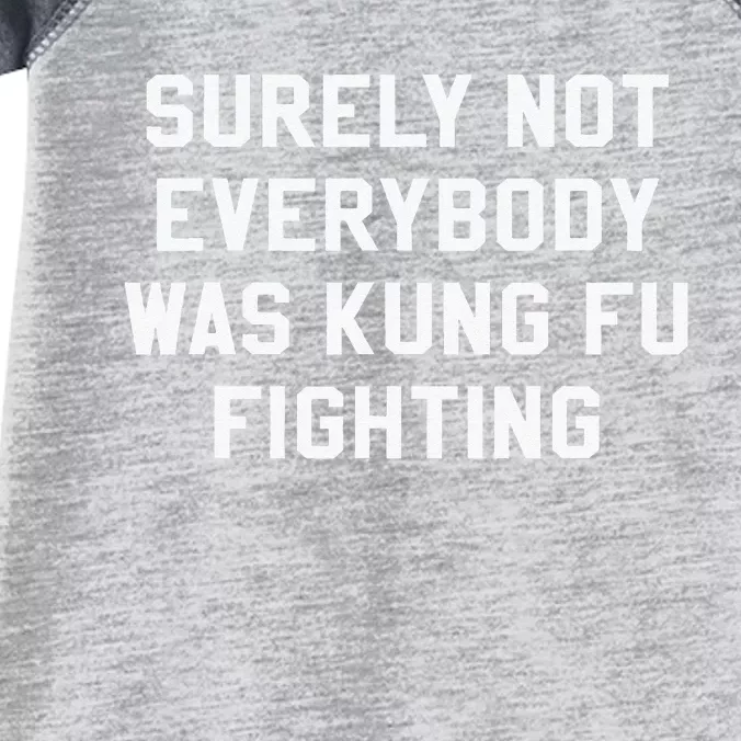 Surely Not Everybody Was Kung Fu Fighting Sarcastic Infant Baby Jersey Bodysuit