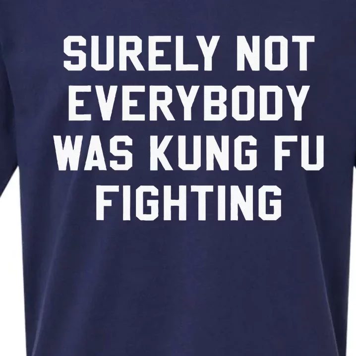 Surely Not Everybody Was Kung Fu Fighting Sarcastic Sueded Cloud Jersey T-Shirt