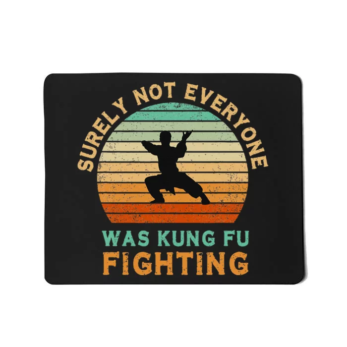 Surely Not Everyone Was Kung Fu Fighting Mousepad