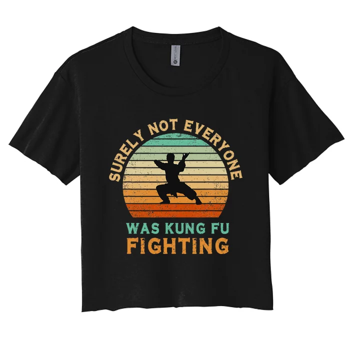 Surely Not Everyone Was Kung Fu Fighting Women's Crop Top Tee