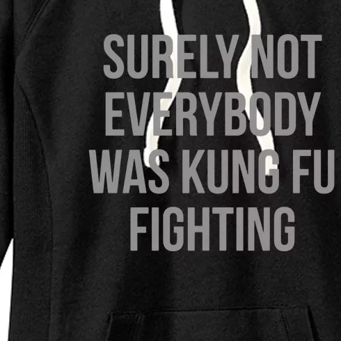 Surely Not Everybody Was Kung Fu Fighting Women's Fleece Hoodie