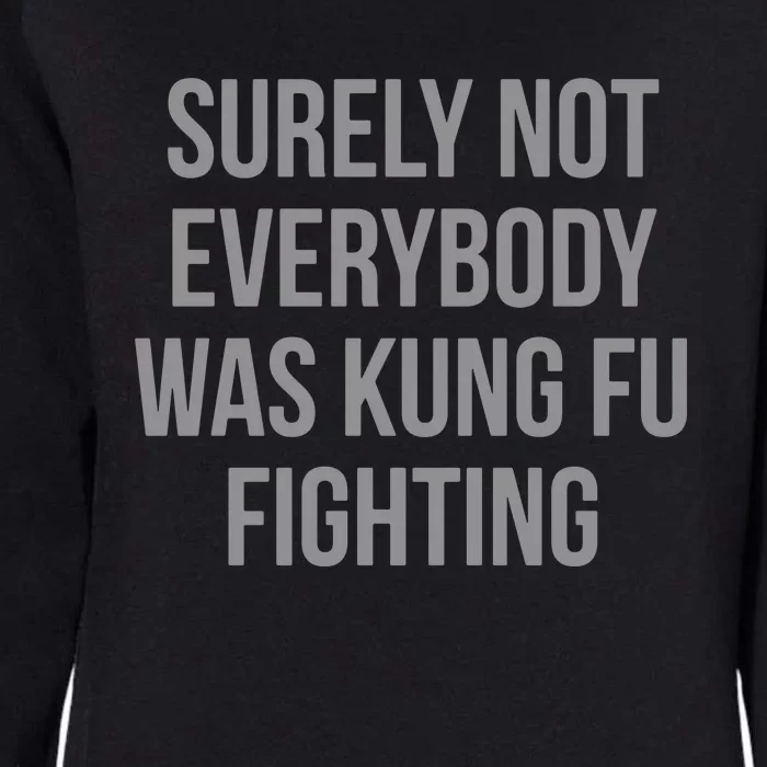 Surely Not Everybody Was Kung Fu Fighting Womens California Wash Sweatshirt