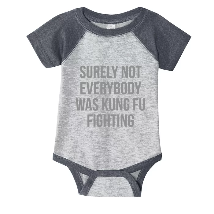 Surely Not Everybody Was Kung Fu Fighting Infant Baby Jersey Bodysuit