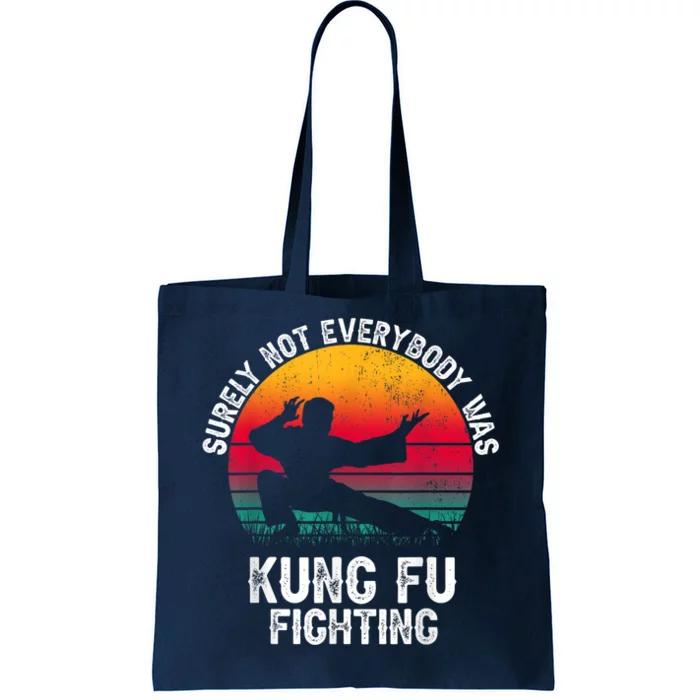 Surely Not Everybody Was Kung Fu Fighting Lover Martial Arts Tote Bag