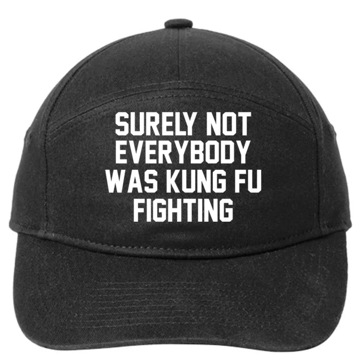 Surely Not Everybody Was Kung Fu Fighting 7-Panel Snapback Hat