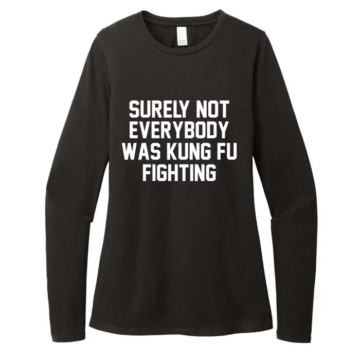 Surely Not Everybody Was Kung Fu Fighting Womens CVC Long Sleeve Shirt