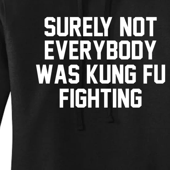 Surely Not Everybody Was Kung Fu Fighting Women's Pullover Hoodie