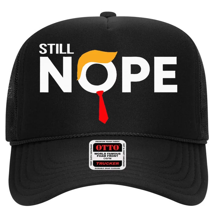 Still Nope Funny Trump Apparel Nope Not Again High Crown Mesh Trucker Hat