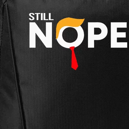 Still Nope Funny Trump Apparel Nope Not Again City Backpack