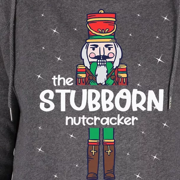 Stubborn Nutcracker Family Matching Funny Pajama Womens Funnel Neck Pullover Hood