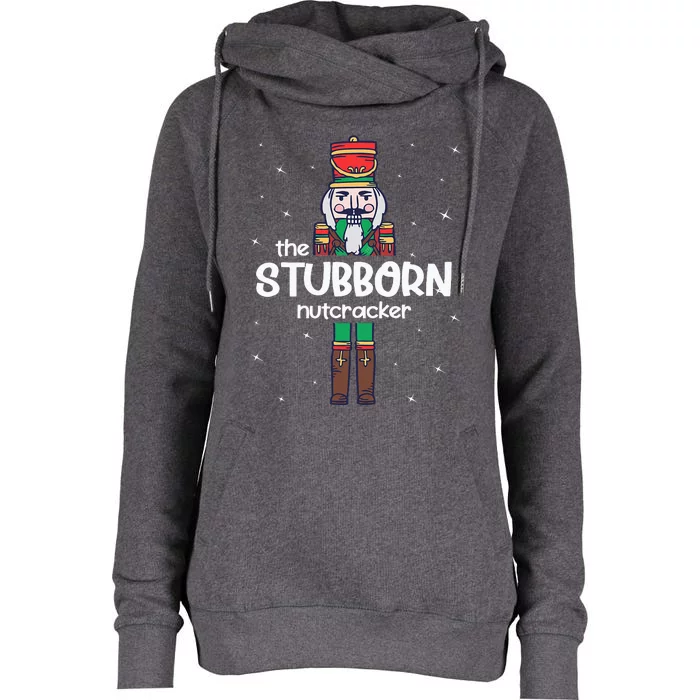 Stubborn Nutcracker Family Matching Funny Pajama Womens Funnel Neck Pullover Hood