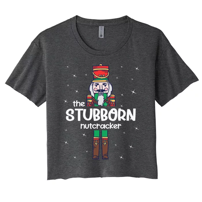 Stubborn Nutcracker Family Matching Funny Pajama Women's Crop Top Tee