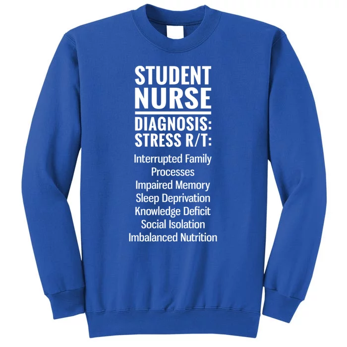 Student Nurse Funny Diagnosis Cool Gift Tall Sweatshirt