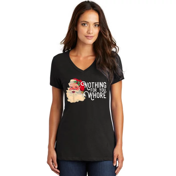 Santa Nothing For You Whore Christmas Funny Gift Women's V-Neck T-Shirt