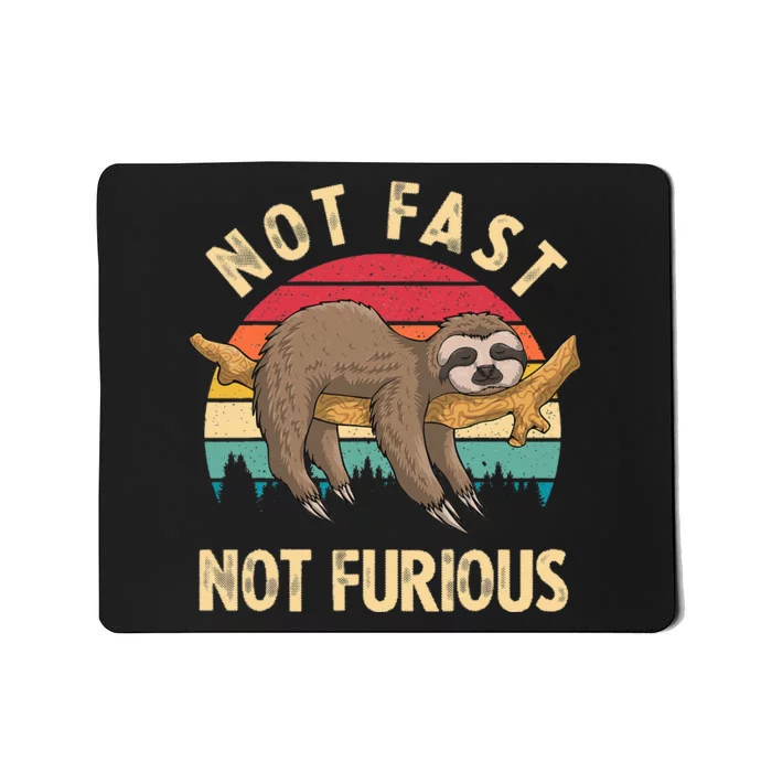 Sloth Not Fast Not Furious Sloth Quote Cute Sloth Gift Mousepad