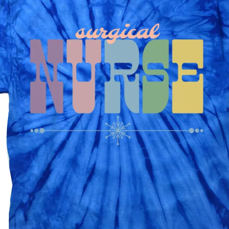 Surgical Nurse Gift Nursing Squad Appreciation Perioperative Great Gift Tie-Dye T-Shirt