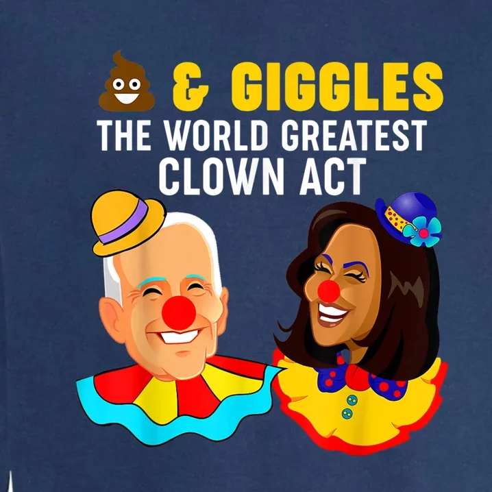 Shits 'N Giggles The World Greatest Clown Act Biden Harris Garment-Dyed Sweatshirt