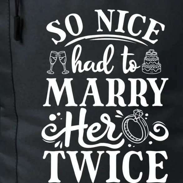 So Nice Had To Marry Her Twice Wedding Renewal Ceremony Cool Gift Daily Commute Backpack