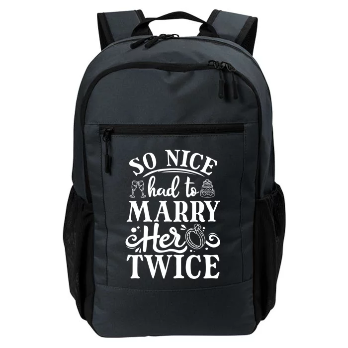 So Nice Had To Marry Her Twice Wedding Renewal Ceremony Cool Gift Daily Commute Backpack