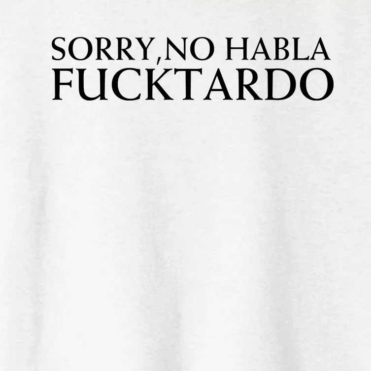 Sorry No Habla Fucktardo Funny Sarcastic Women's Crop Top Tee