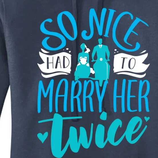 So Nice Had To Marry Her Twice Wedding Renewal Ceremony Gift Women's Pullover Hoodie