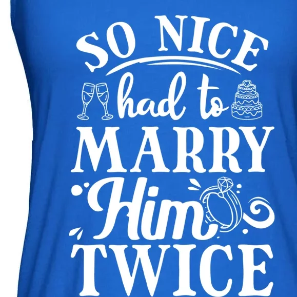 So Nice Had To Marry Him Twice Wedding Renewal Ceremony Great Gift Ladies Essential Flowy Tank