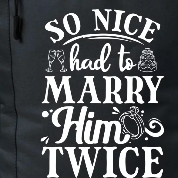 So Nice Had To Marry Him Twice Wedding Renewal Ceremony Great Gift Daily Commute Backpack