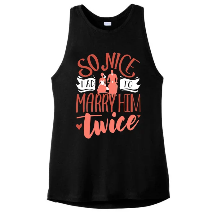 So Nice Had To Marry Him Twice Wedding Renewal Ceremony Gift Ladies Tri-Blend Wicking Tank