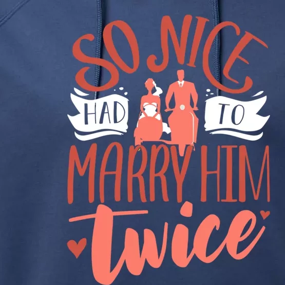 So Nice Had To Marry Him Twice Wedding Renewal Ceremony Gift Performance Fleece Hoodie