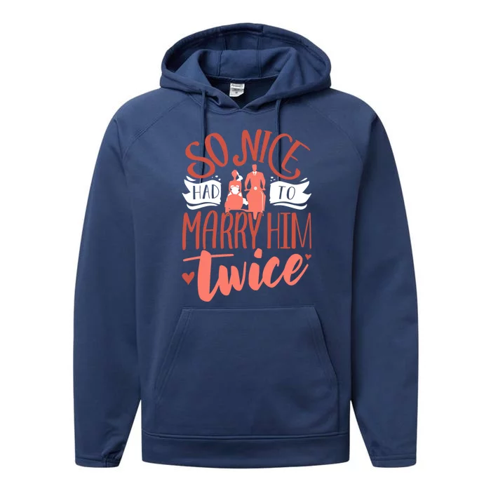 So Nice Had To Marry Him Twice Wedding Renewal Ceremony Gift Performance Fleece Hoodie