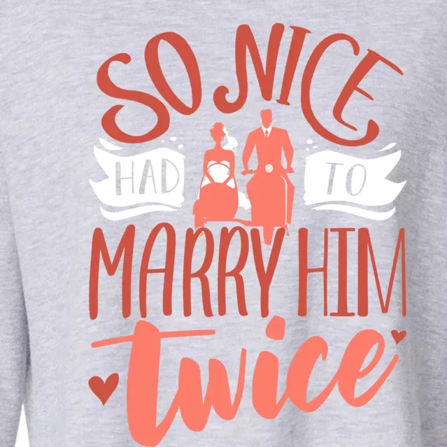 So Nice Had To Marry Him Twice Wedding Renewal Ceremony Gift Cropped Pullover Crew