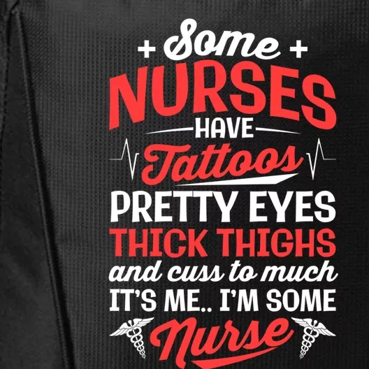 Some Nurse Have Tattoos Nursing Funny Rn Lpn Cna Gift City Backpack